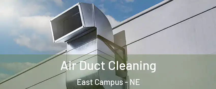 Air Duct Cleaning East Campus - NE