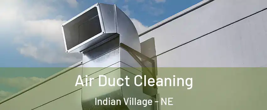 Air Duct Cleaning Indian Village - NE