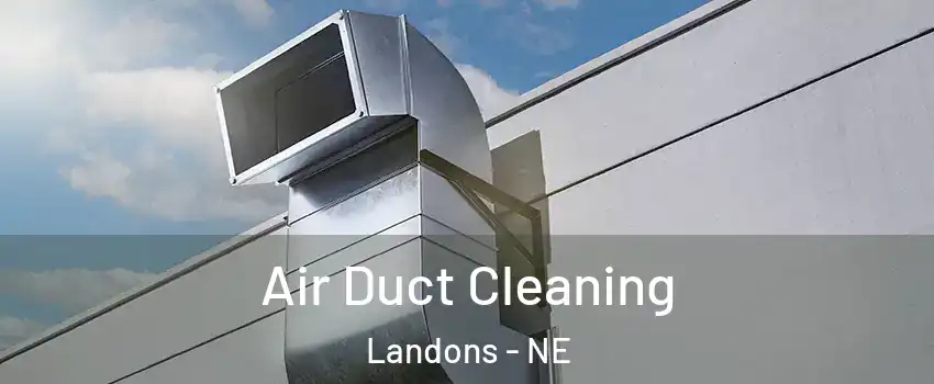 Air Duct Cleaning Landons - NE