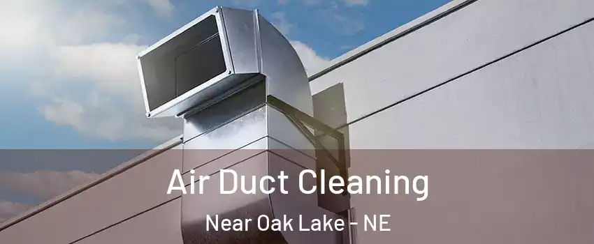 Air Duct Cleaning Near Oak Lake - NE