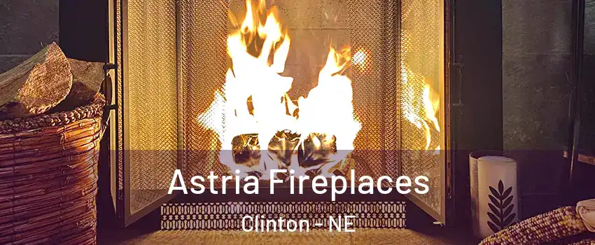 Astria Fireplaces Clinton - NE