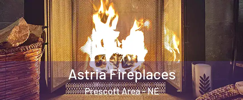 Astria Fireplaces Prescott Area - NE