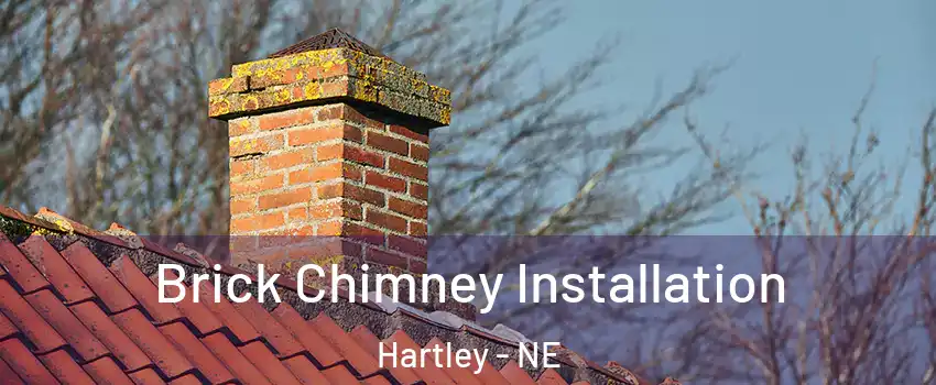 Brick Chimney Installation Hartley - NE