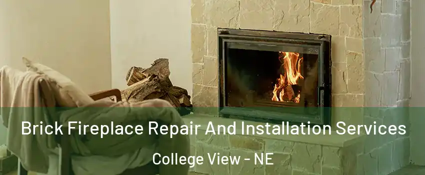 Brick Fireplace Repair And Installation Services College View - NE
