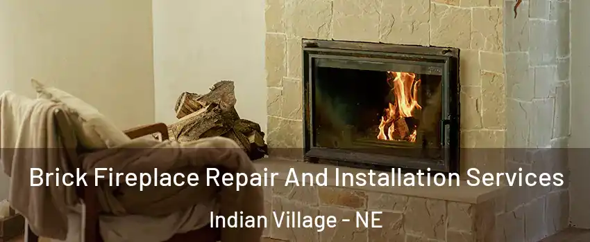 Brick Fireplace Repair And Installation Services Indian Village - NE
