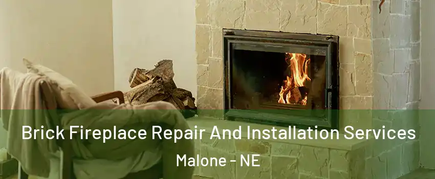 Brick Fireplace Repair And Installation Services Malone - NE
