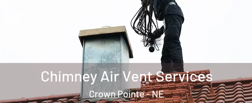 Chimney Air Vent Services Crown Pointe - NE