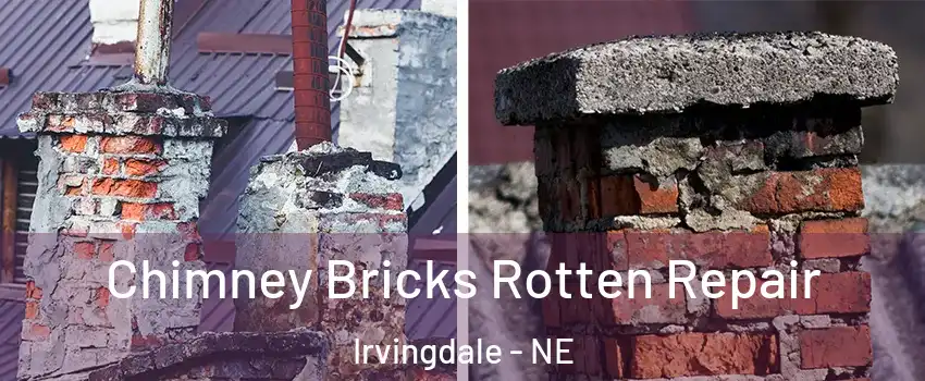 Chimney Bricks Rotten Repair Irvingdale - NE