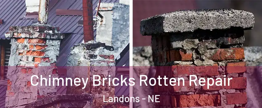 Chimney Bricks Rotten Repair Landons - NE