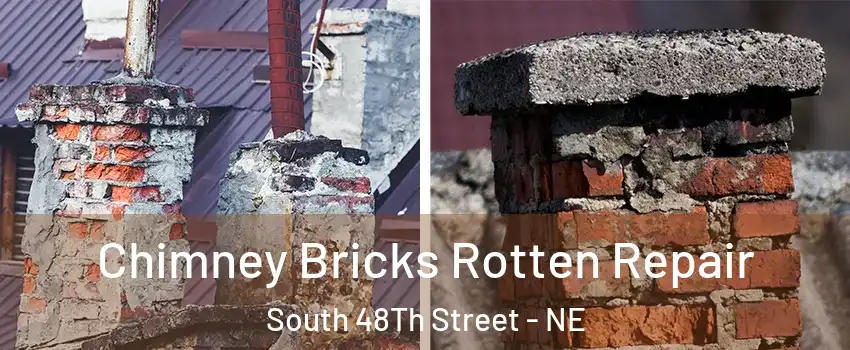 Chimney Bricks Rotten Repair South 48Th Street - NE