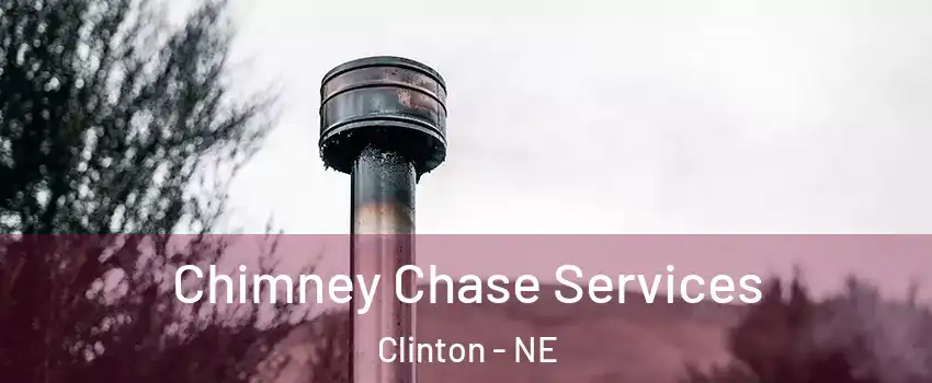 Chimney Chase Services Clinton - NE