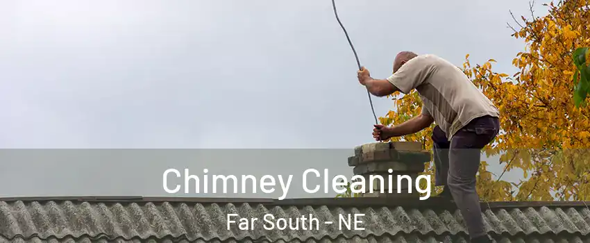 Chimney Cleaning Far South - NE