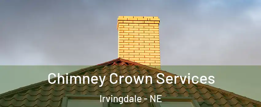 Chimney Crown Services Irvingdale - NE