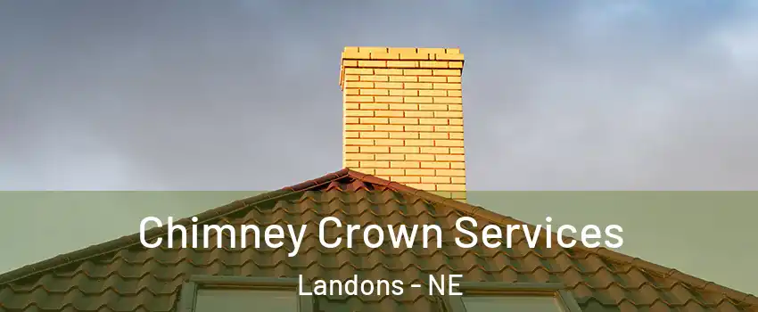 Chimney Crown Services Landons - NE