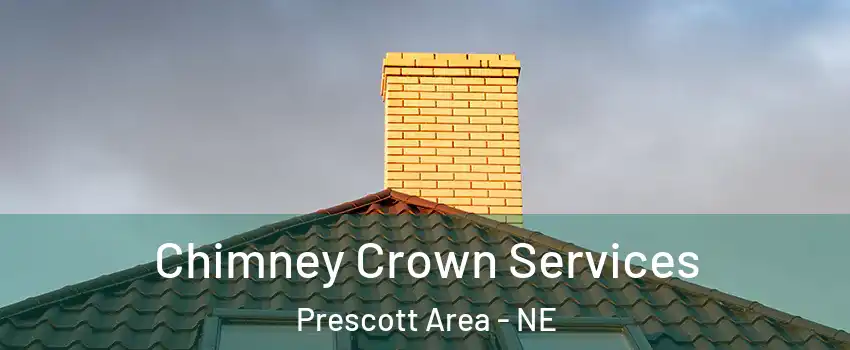 Chimney Crown Services Prescott Area - NE