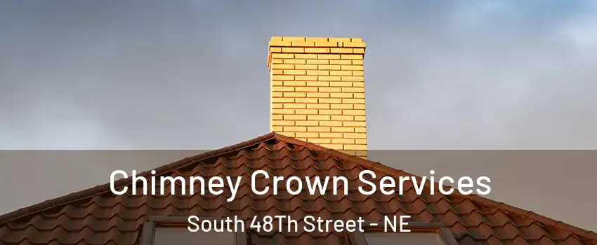 Chimney Crown Services South 48Th Street - NE