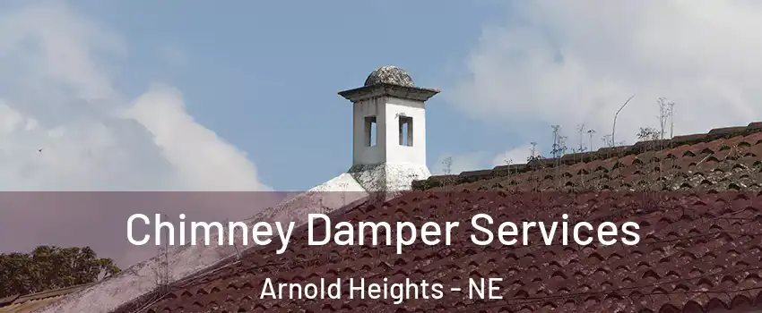 Chimney Damper Services Arnold Heights - NE