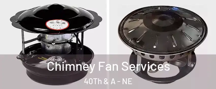 Chimney Fan Services 40Th & A - NE