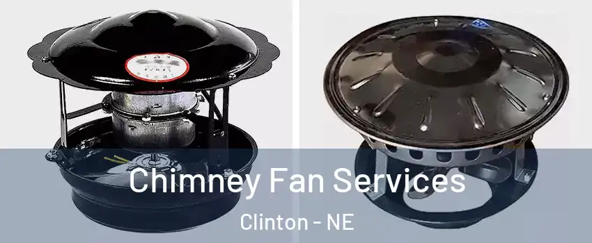 Chimney Fan Services Clinton - NE