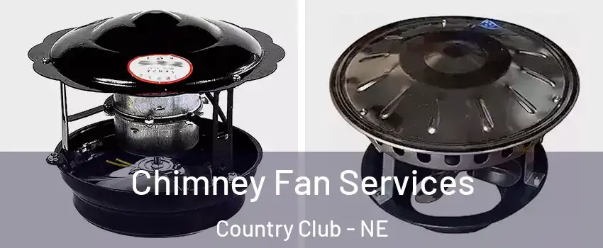 Chimney Fan Services Country Club - NE