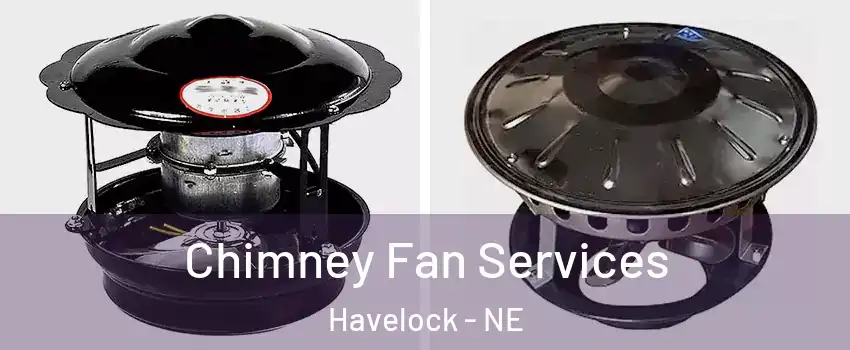 Chimney Fan Services Havelock - NE