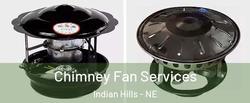 Chimney Fan Services Indian Hills - NE