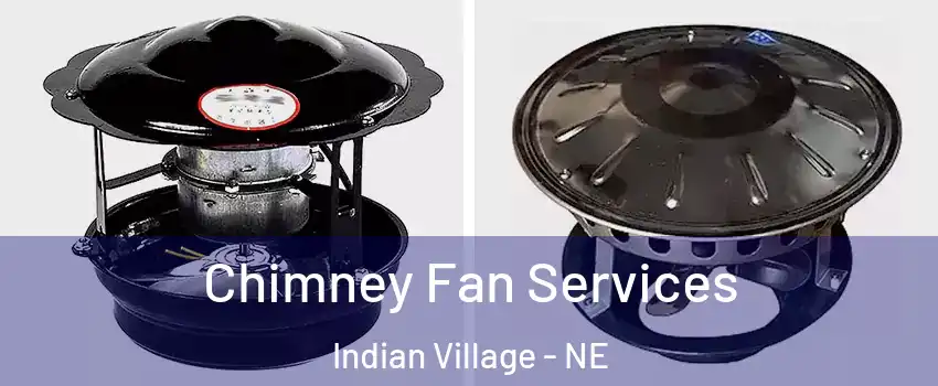 Chimney Fan Services Indian Village - NE
