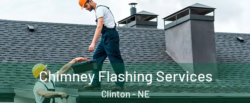 Chimney Flashing Services Clinton - NE