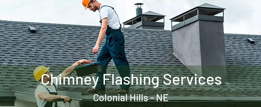 Chimney Flashing Services Colonial Hills - NE