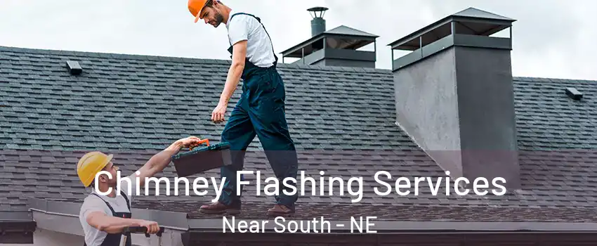Chimney Flashing Services Near South - NE