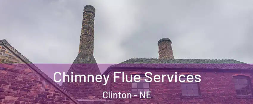 Chimney Flue Services Clinton - NE