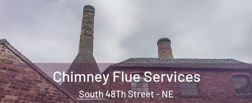 Chimney Flue Services South 48Th Street - NE