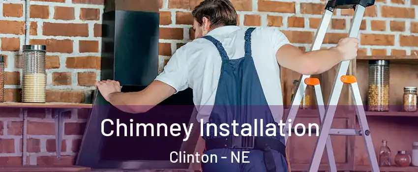 Chimney Installation Clinton - NE