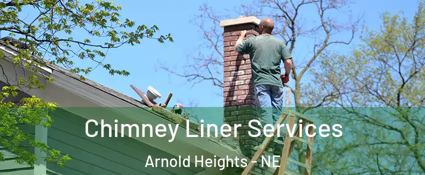 Chimney Liner Services Arnold Heights - NE