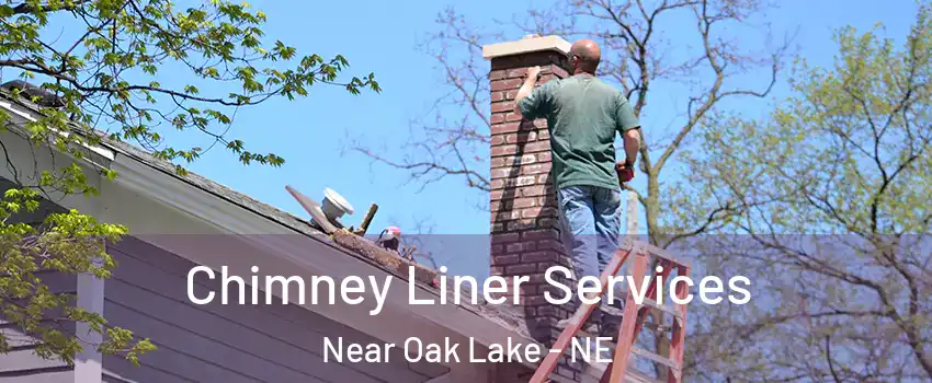 Chimney Liner Services Near Oak Lake - NE