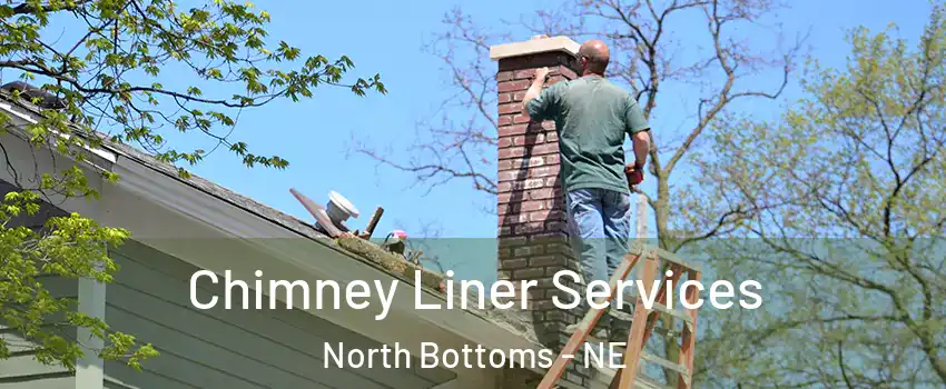 Chimney Liner Services North Bottoms - NE