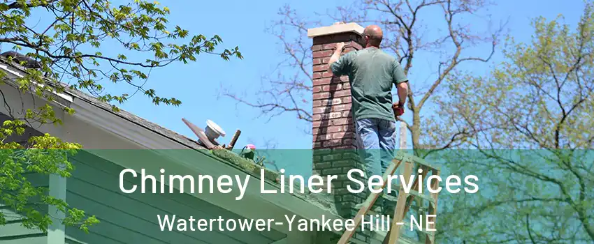 Chimney Liner Services Watertower-Yankee Hill - NE