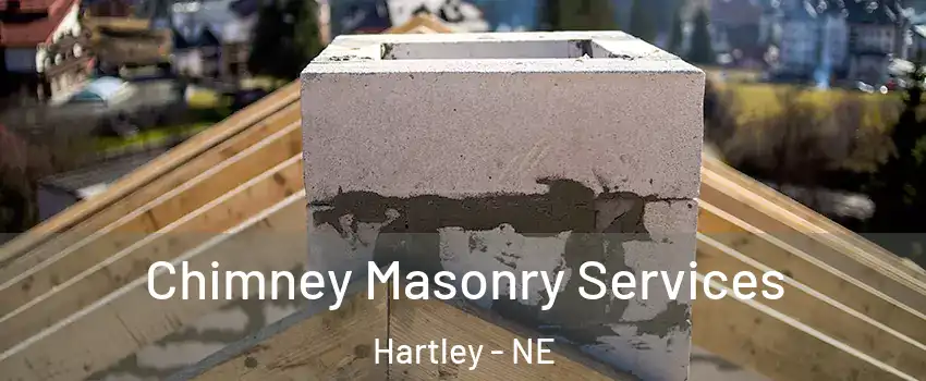 Chimney Masonry Services Hartley - NE
