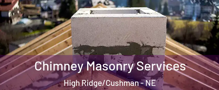 Chimney Masonry Services High Ridge/Cushman - NE