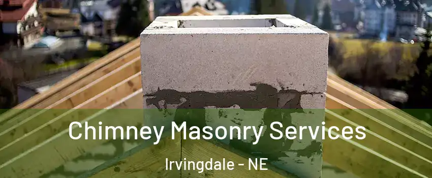 Chimney Masonry Services Irvingdale - NE