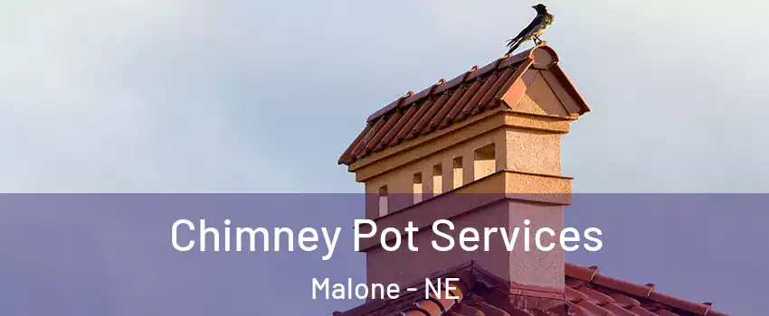 Chimney Pot Services Malone - NE