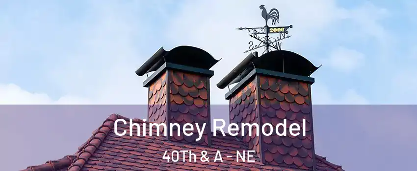 Chimney Remodel 40Th & A - NE