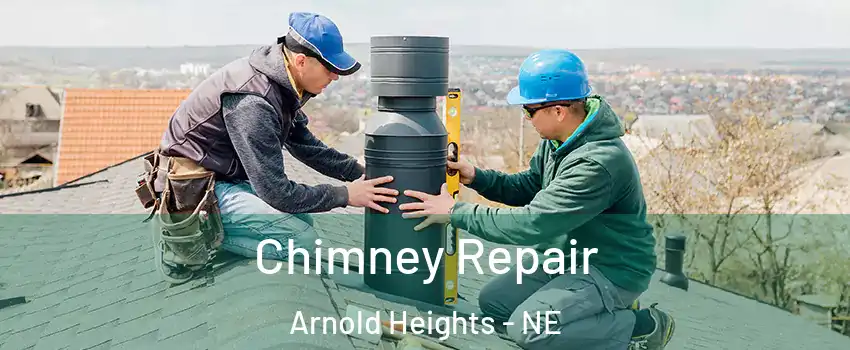 Chimney Repair Arnold Heights - NE