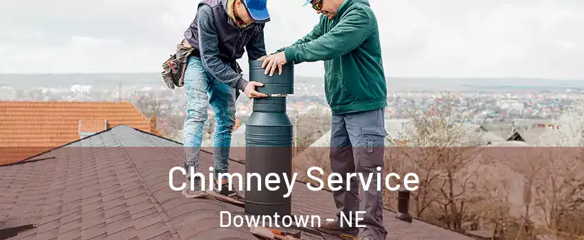 Chimney Service Downtown - NE