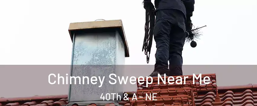 Chimney Sweep Near Me 40Th & A - NE