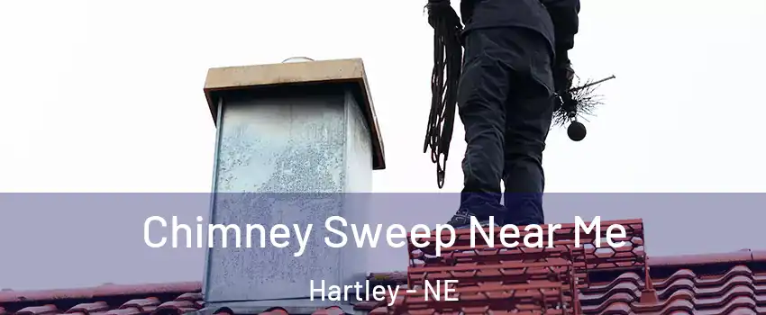 Chimney Sweep Near Me Hartley - NE