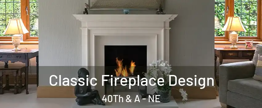 Classic Fireplace Design 40Th & A - NE