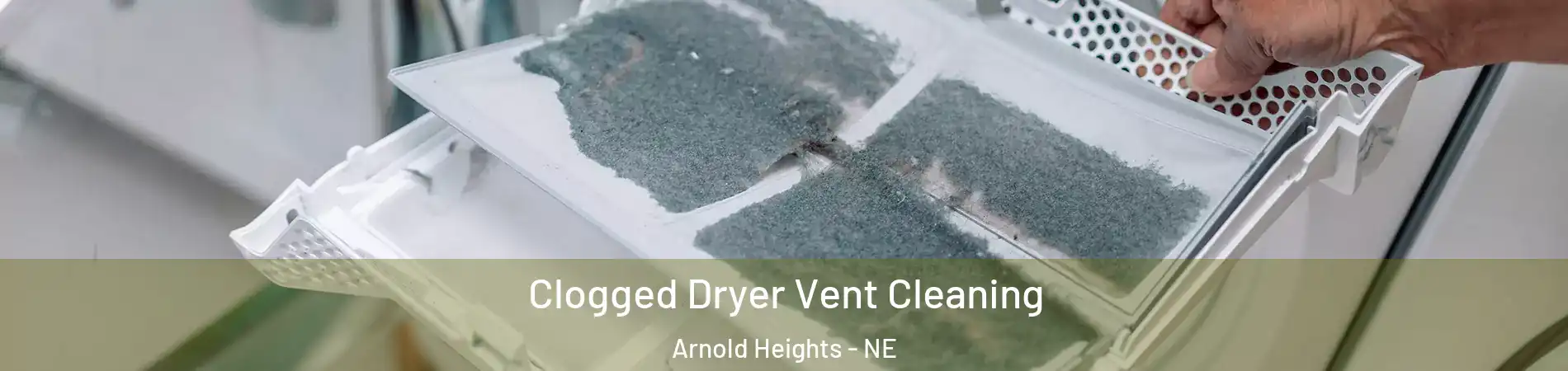 Clogged Dryer Vent Cleaning Arnold Heights - NE