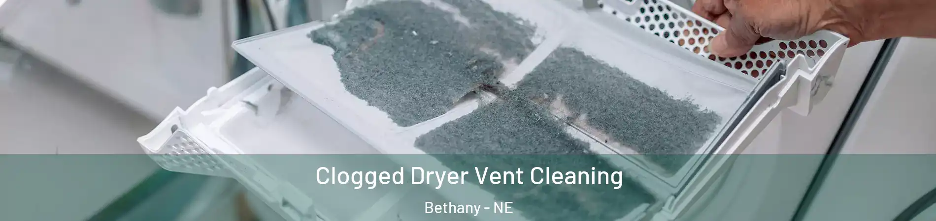Clogged Dryer Vent Cleaning Bethany - NE