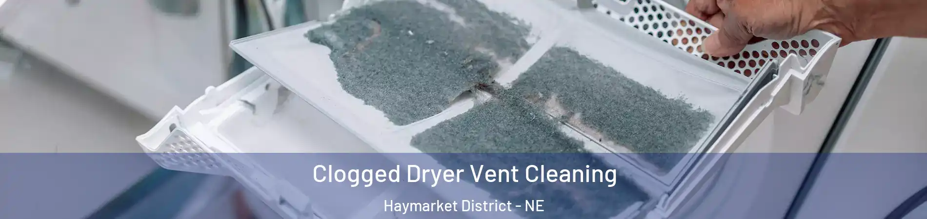 Clogged Dryer Vent Cleaning Haymarket District - NE
